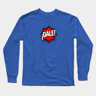 Dale! Total Miami Saying... Long Sleeve T-Shirt